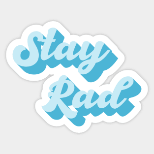 Stay Rad Sticker